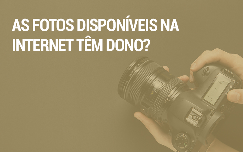 As fotos disponíveis na internet têm dono?